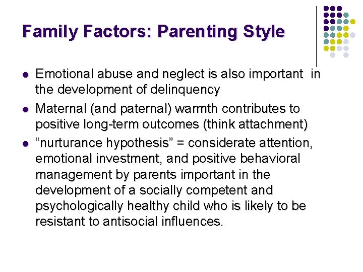 Family Factors: Parenting Style l l l Emotional abuse and neglect is also important