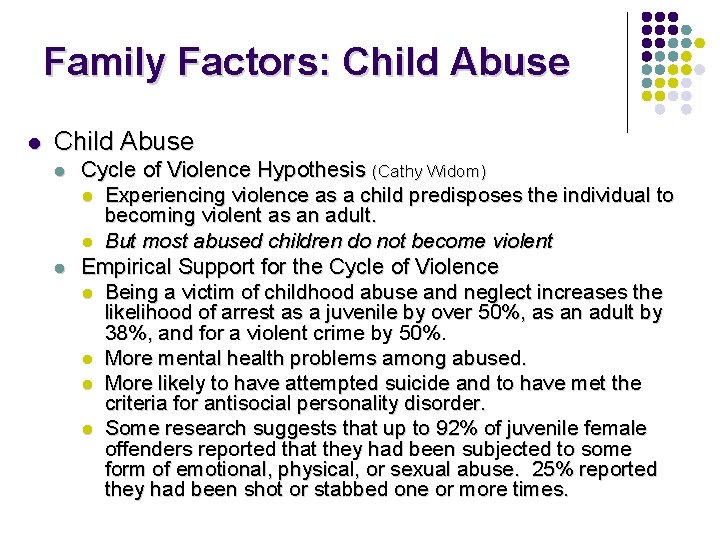 Family Factors: Child Abuse l l Cycle of Violence Hypothesis (Cathy Widom) l Experiencing