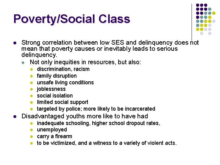 Poverty/Social Class l Strong correlation between low SES and delinquency does not mean that