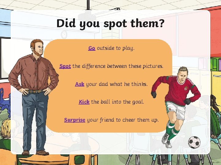 Did you spot them? Go outside to play. Spot the difference between these pictures.