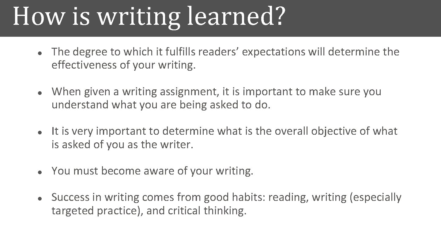 How is writing learned? l l l The degree to which it fulfills readers’