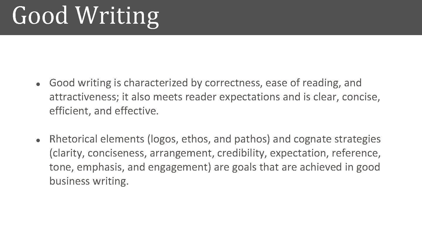 Good Writing l l Good writing is characterized by correctness, ease of reading, and