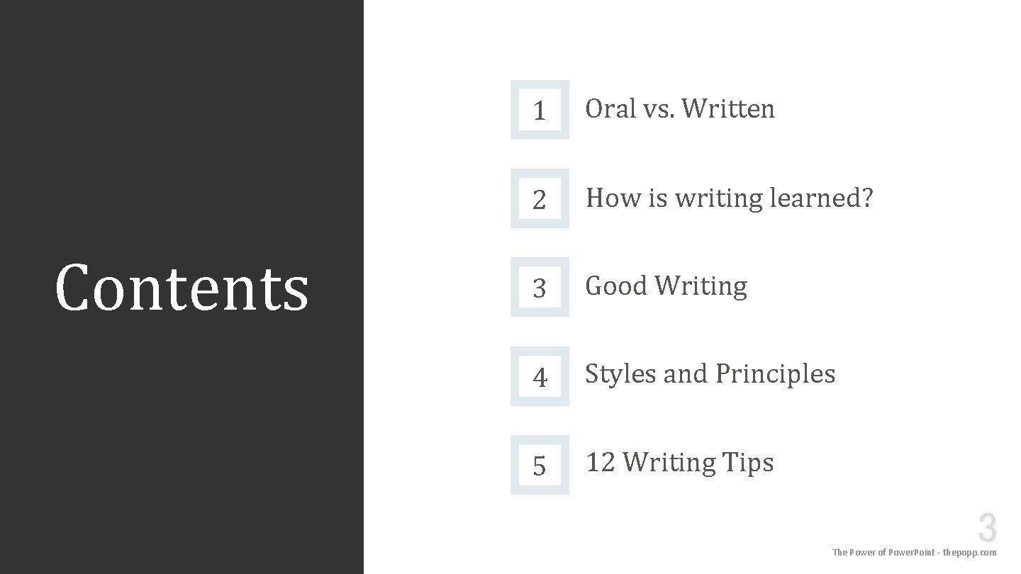 Contents 1 Oral vs. Written 2 How is writing learned? 3 Good Writing 4