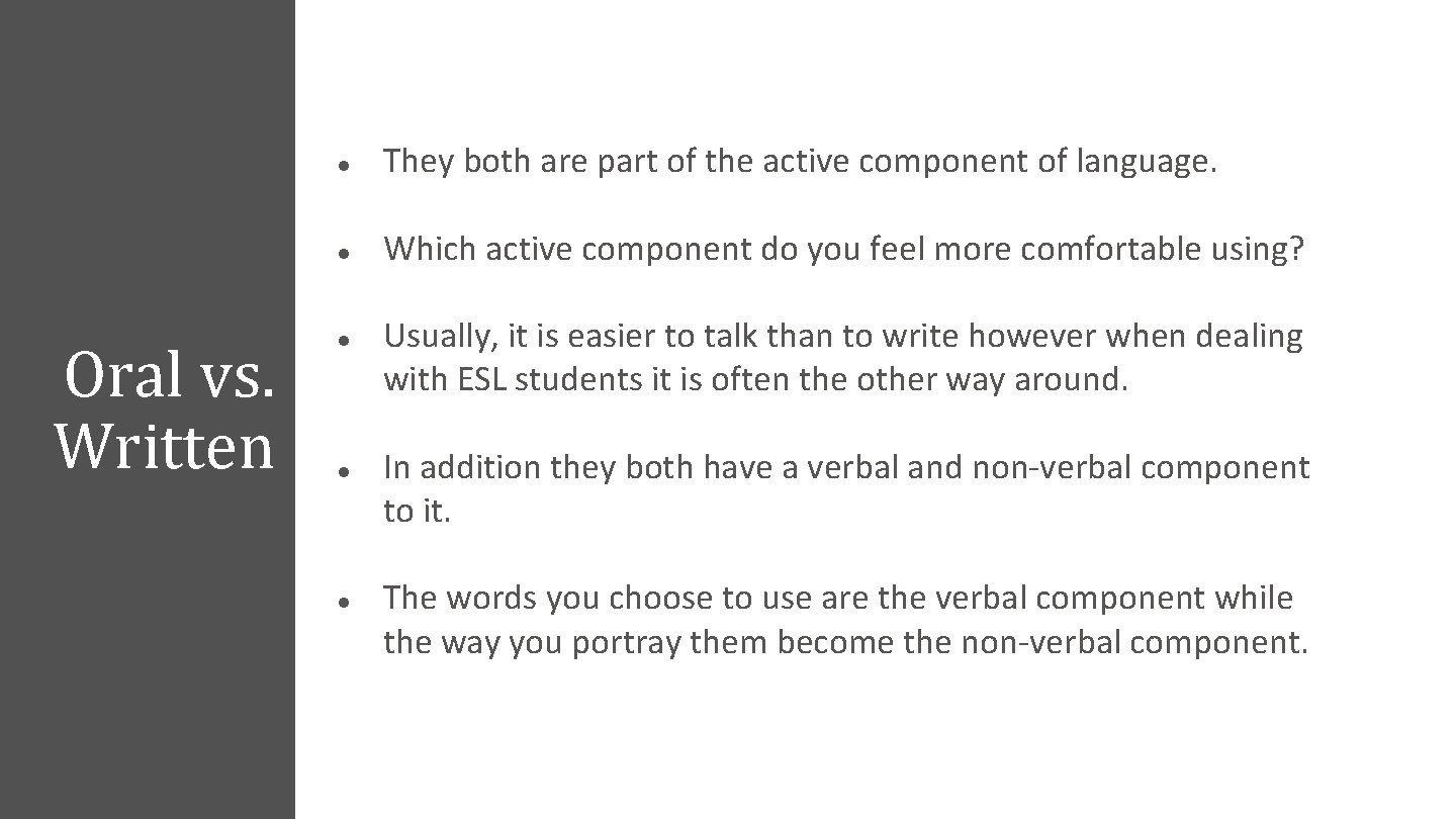 Oral vs. Written l They both are part of the active component of language.