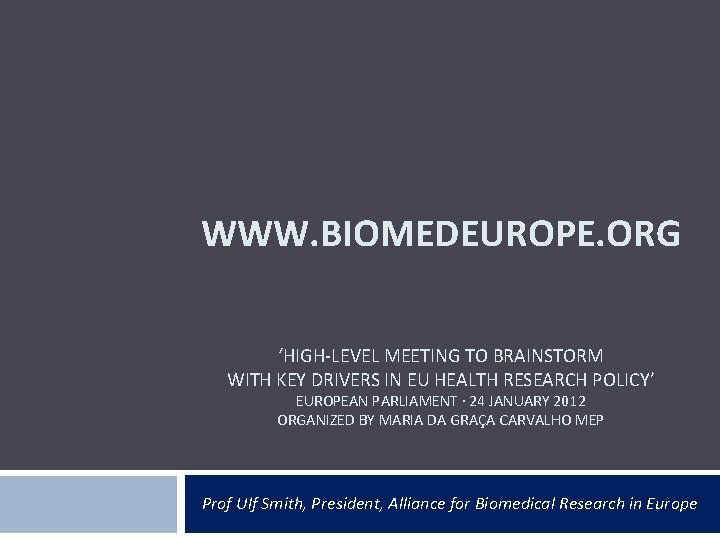 WWW. BIOMEDEUROPE. ORG ‘HIGH-LEVEL MEETING TO BRAINSTORM WITH KEY DRIVERS IN EU HEALTH RESEARCH