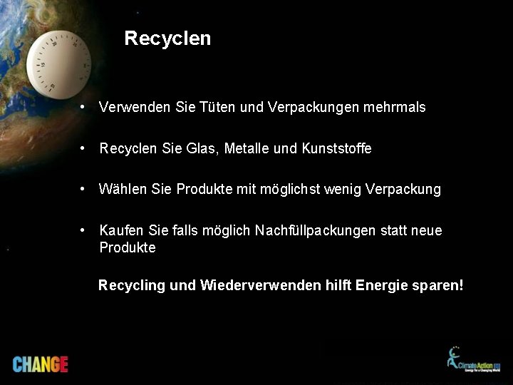 Recyclen • Verwenden Sie Tüten und Verpackungen mehrmals • Recyclen Sie Glas, Metalle und