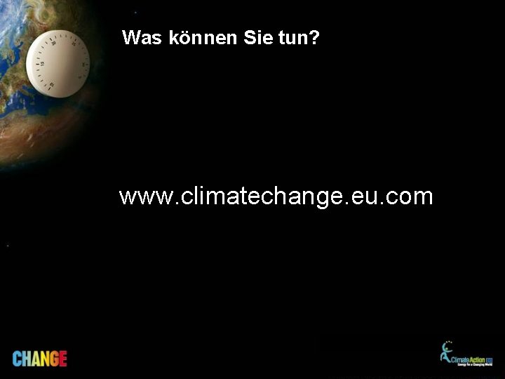 Was können Sie tun? www. climatechange. eu. com 