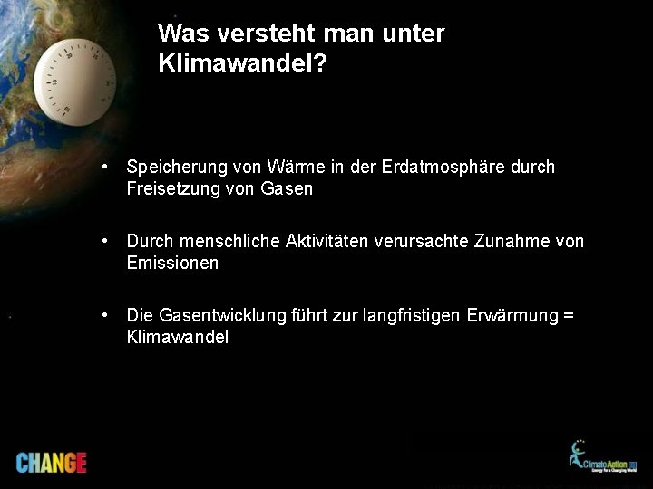 Was versteht man unter Klimawandel? • Speicherung von Wärme in der Erdatmosphäre durch Freisetzung