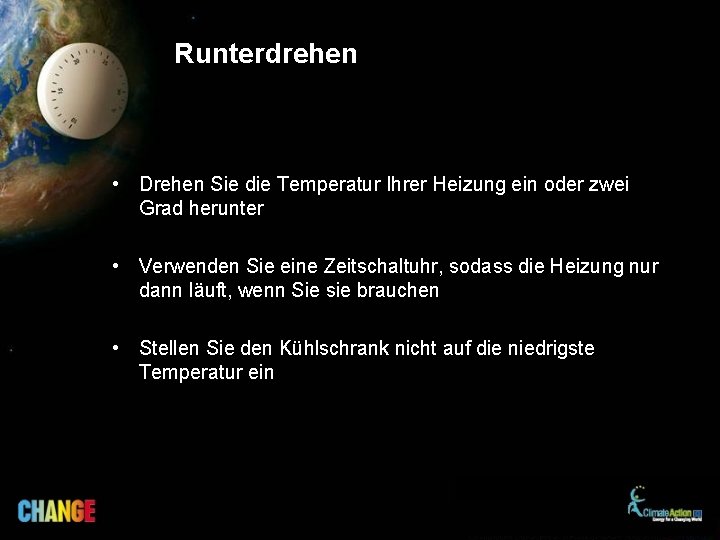 Runterdrehen • Drehen Sie die Temperatur Ihrer Heizung ein oder zwei Grad herunter •