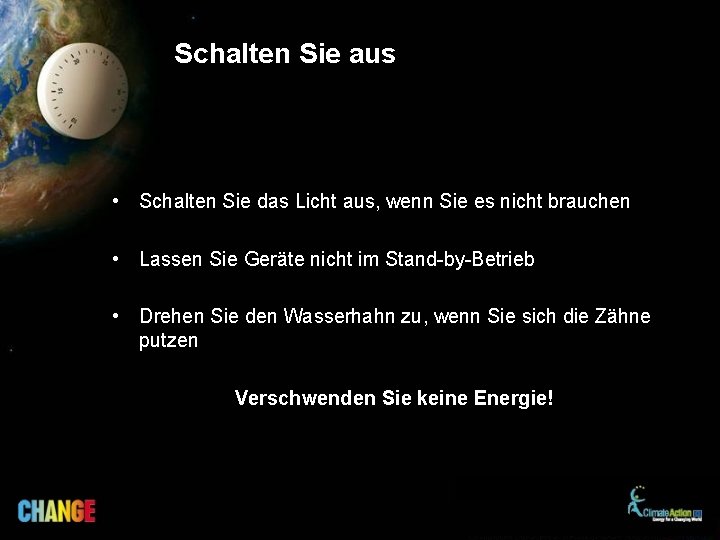 Schalten Sie aus • Schalten Sie das Licht aus, wenn Sie es nicht brauchen