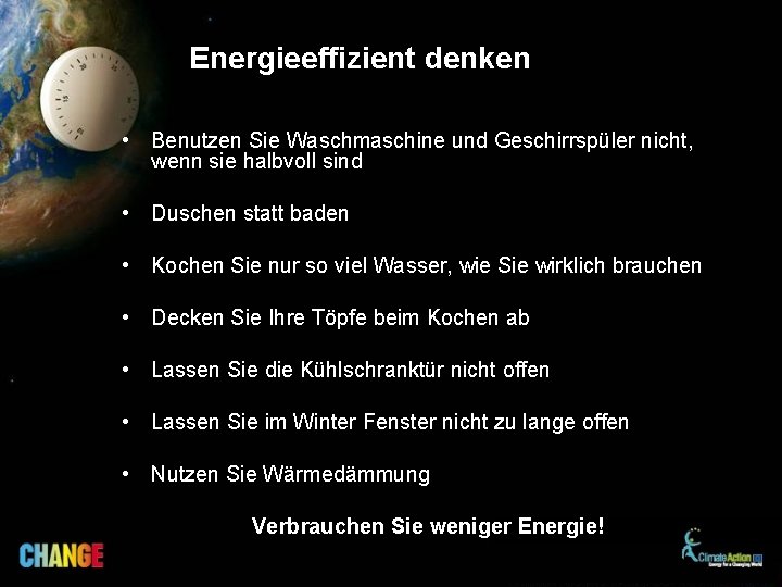 Energieeffizient denken • Benutzen Sie Waschmaschine und Geschirrspüler nicht, wenn sie halbvoll sind •