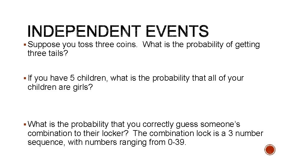 § Suppose you toss three coins. What is the probability of getting three tails?