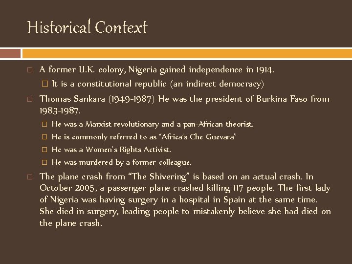 Historical Context A former U. K. colony, Nigeria gained independence in 1914. � It