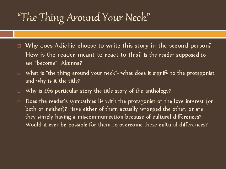 “The Thing Around Your Neck” Why does Adichie choose to write this story in