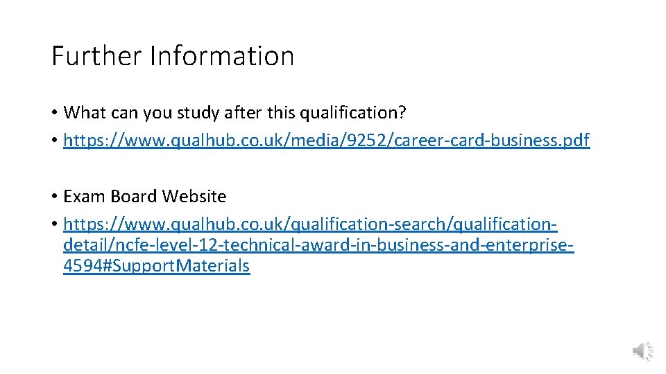 Further Information • What can you study after this qualification? • https: //www. qualhub.