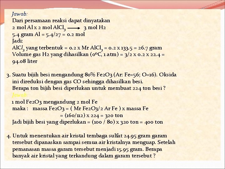 Jawab: Dari persamaan reaksi dapat dinyatakan 2 mol Al x 2 mol Al. Cl