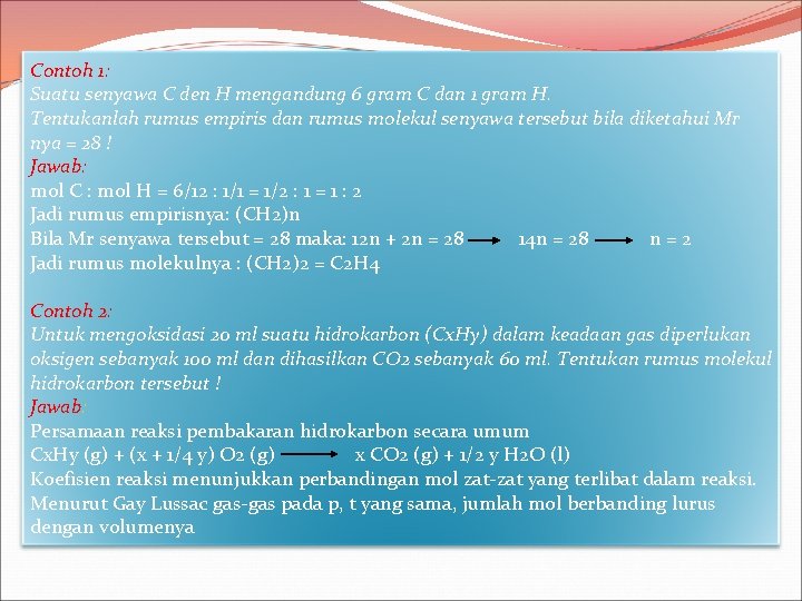 Contoh 1: Suatu senyawa C den H mengandung 6 gram C dan 1 gram