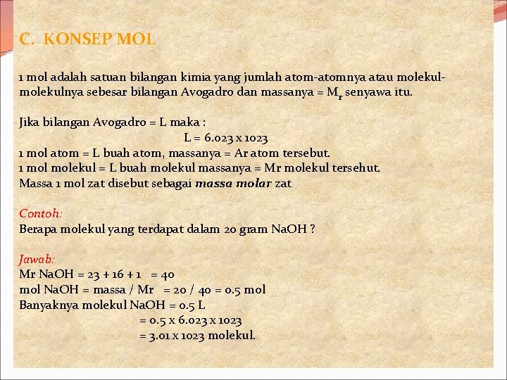 C. KONSEP MOL 1 mol adalah satuan bilangan kimia yang jumlah atom-atomnya atau molekulnya