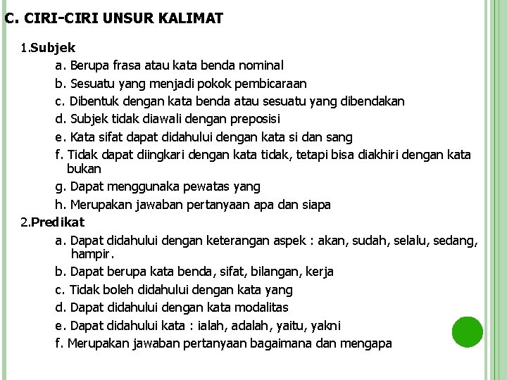 C. CIRI-CIRI UNSUR KALIMAT 1. Subjek a. Berupa frasa atau kata benda nominal b.