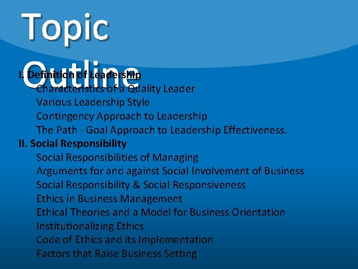 Topic Outline I. Definition of Leadership Characteristics of a Quality Leader Various Leadership Style