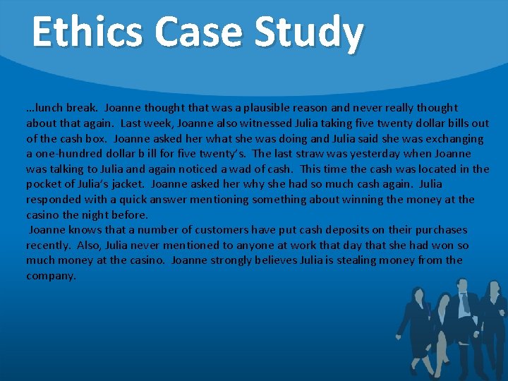 Ethics Case Study …lunch break. Joanne thought that was a plausible reason and never