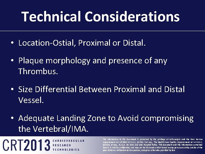 Technical Considerations • Location-Ostial, Proximal or Distal. • Plaque morphology and presence of any