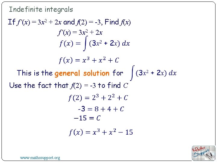 Indefinite integrals If f’(x) = 3 x 2 + 2 x and f(2) =