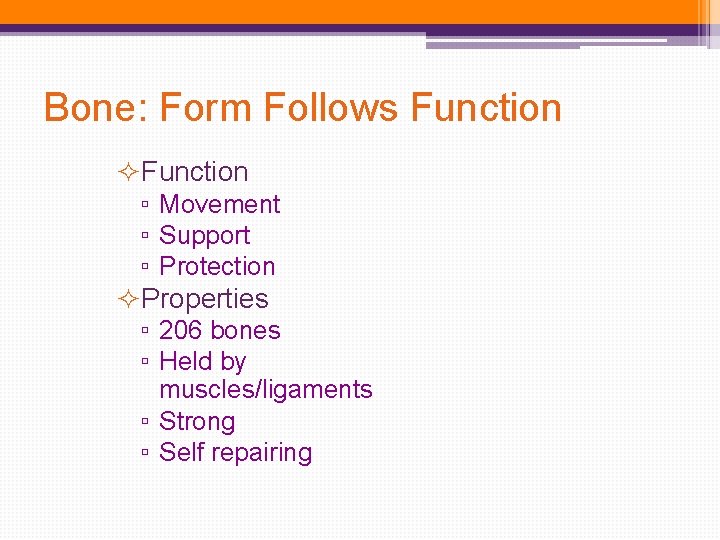 Bone: Form Follows Function ²Function ▫ Movement ▫ Support ▫ Protection ²Properties ▫ 206 Bone: Form Follows Function ²Function ▫ Movement ▫ Support ▫ Protection ²Properties ▫ 206
