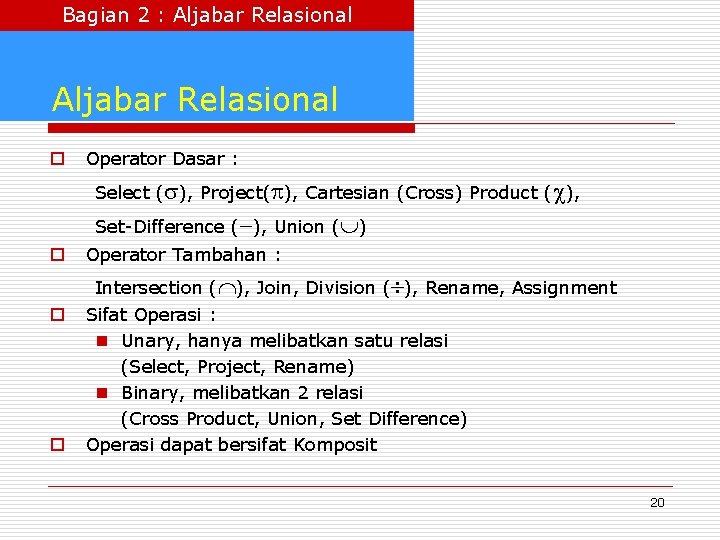 Bagian 2 : Aljabar Relasional o Operator Dasar : Select ( ), Project( ),