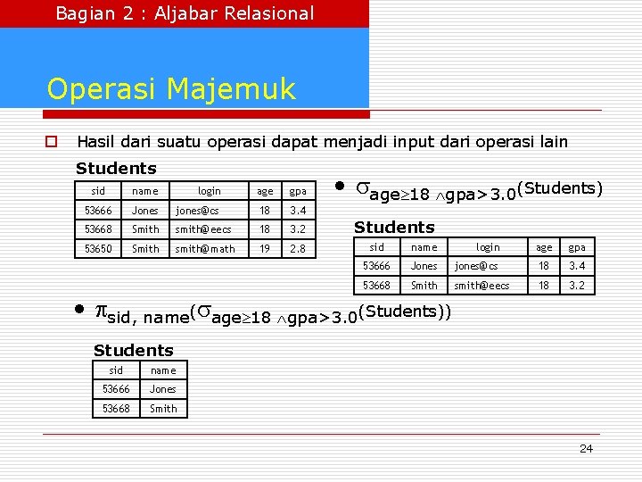 Bagian 2 : Aljabar Relasional Operasi Majemuk o Hasil dari suatu operasi dapat menjadi