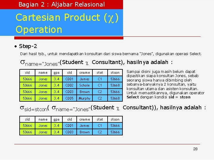 Bagian 2 : Aljabar Relasional Cartesian Product ( ) Operation • Step-2 Dari hasil