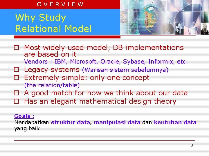 OVERVIEW Why Study Relational Model o Most widely used model, DB implementations are based