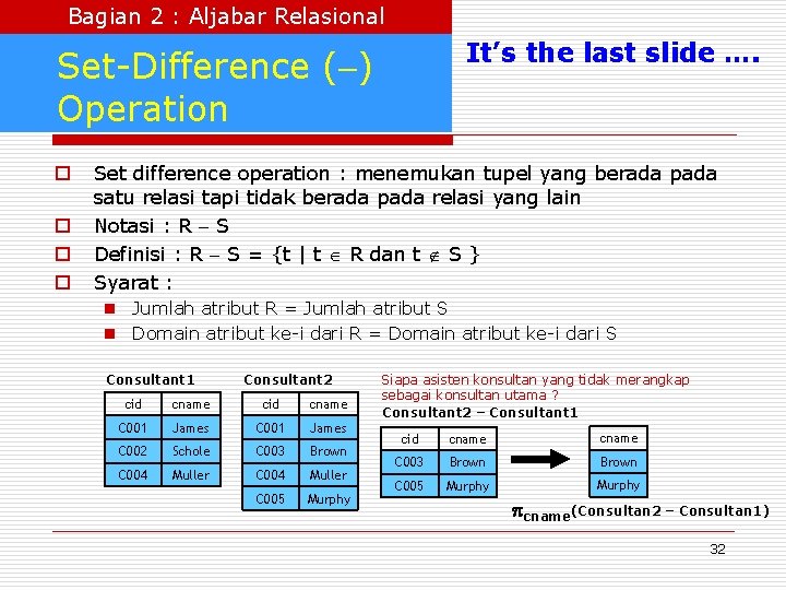 Bagian 2 : Aljabar Relasional It’s the last slide …. Set-Difference ( ) Operation