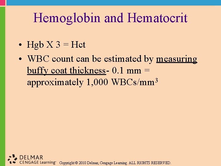 Hemoglobin and Hematocrit • Hgb X 3 = Hct • WBC count can be