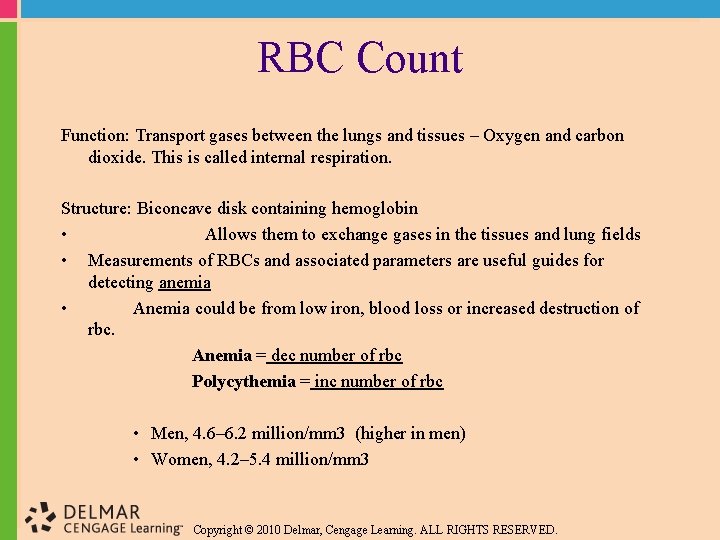 RBC Count Function: Transport gases between the lungs and tissues – Oxygen and carbon