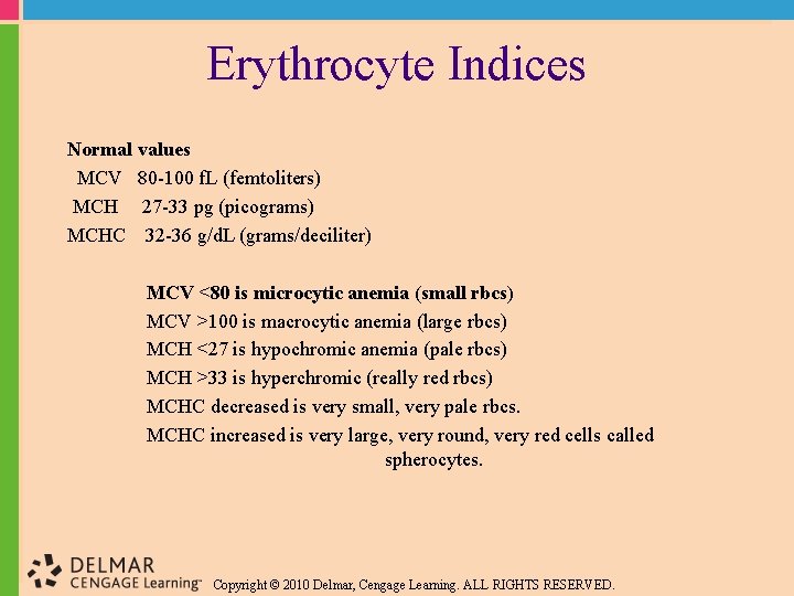 Erythrocyte Indices Normal values MCV 80 -100 f. L (femtoliters) MCH 27 -33 pg