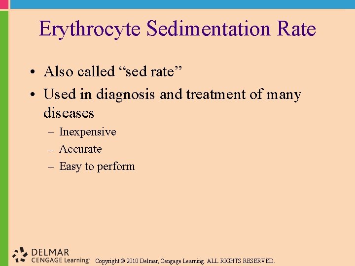 Erythrocyte Sedimentation Rate • Also called “sed rate” • Used in diagnosis and treatment