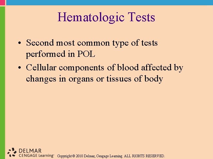 Hematologic Tests • Second most common type of tests performed in POL • Cellular