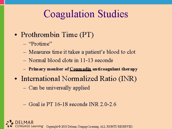 Coagulation Studies • Prothrombin Time (PT) – “Protime” – Measures time it takes a