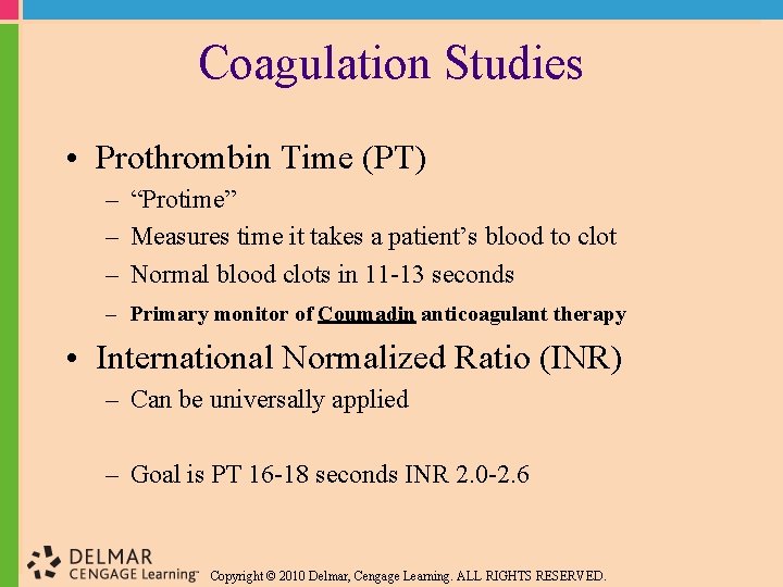 Coagulation Studies • Prothrombin Time (PT) – “Protime” – Measures time it takes a