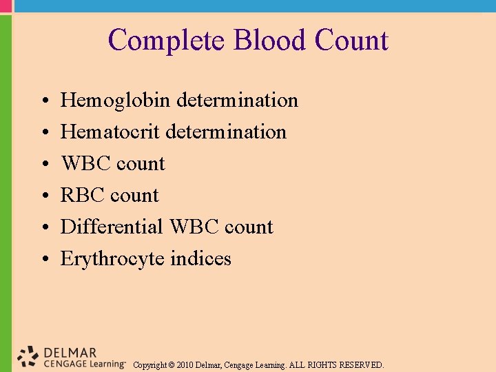 Complete Blood Count • • • Hemoglobin determination Hematocrit determination WBC count RBC count