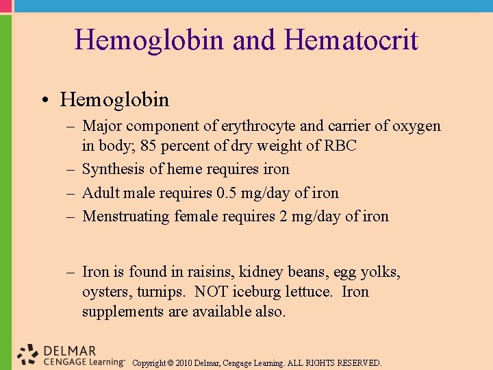 Hemoglobin and Hematocrit • Hemoglobin – Major component of erythrocyte and carrier of oxygen