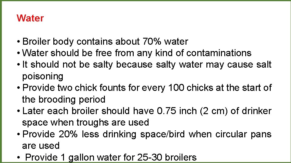 Water • Broiler body contains about 70% water • Water should be free from