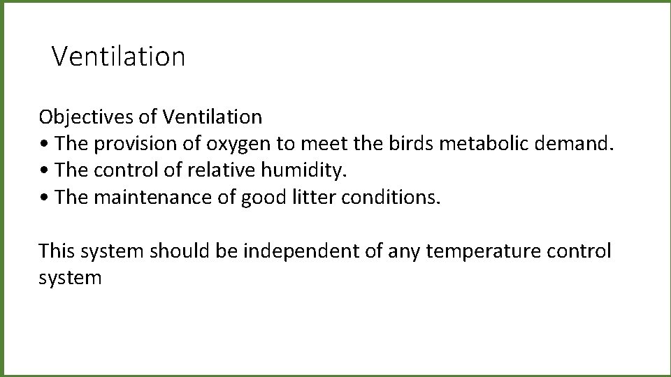 Ventilation Objectives of Ventilation • The provision of oxygen to meet the birds metabolic