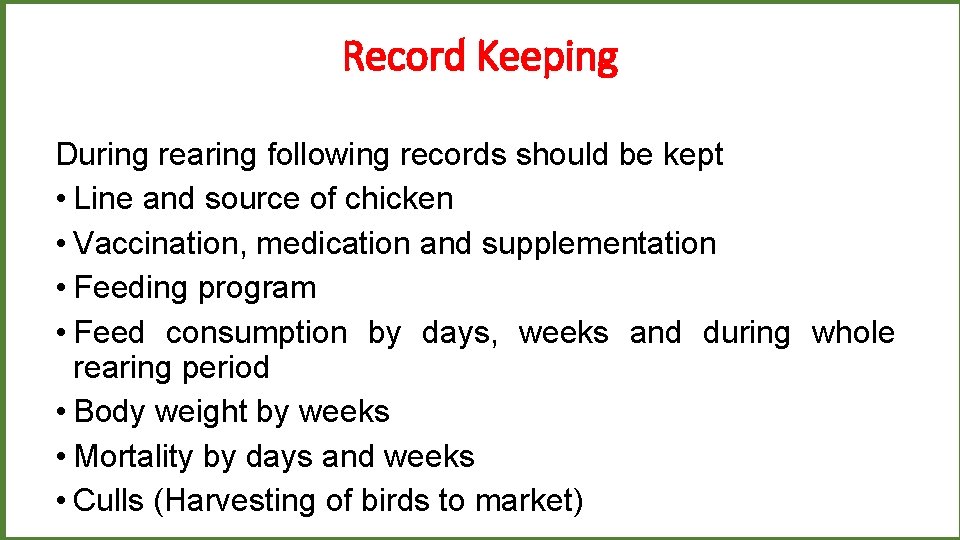 Record Keeping During rearing following records should be kept • Line and source of