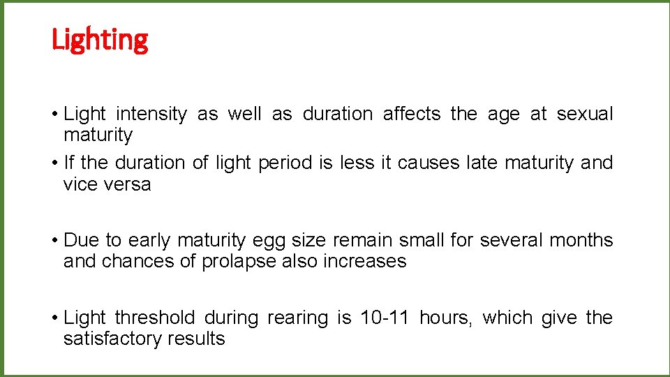 Lighting • Light intensity as well as duration affects the age at sexual maturity