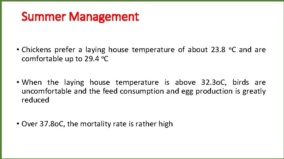 Summer Management • Chickens prefer a laying house temperature of about 23. 8 o.