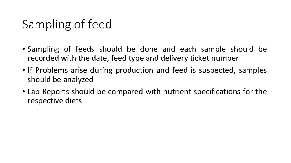 Sampling of feed • Sampling of feeds should be done and each sample should