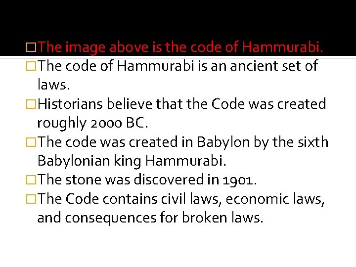 �The image above is the code of Hammurabi. �The code of Hammurabi is an
