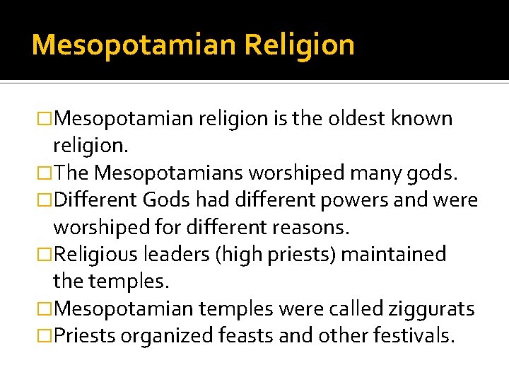 Mesopotamian Religion �Mesopotamian religion is the oldest known religion. �The Mesopotamians worshiped many gods.